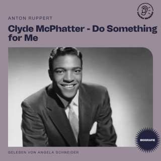 Clyde McPhatter: Clyde McPhatter - Do Something for Me (Biografie)