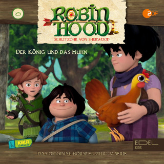 Robin Hood - Schlitzohr von Sherwood: Folge 25: Der König und das Huhn (Das Original-Hörspiel zur TV-Serie)