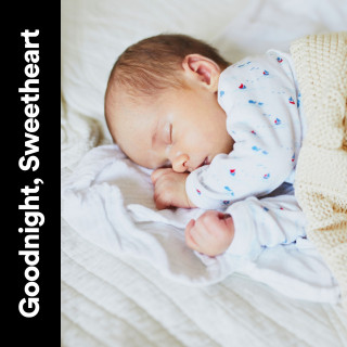 Baby Sleep Lullaby Academy, Hush Little Baby, Baby Nap Time: Goodnight, Sweetheart
