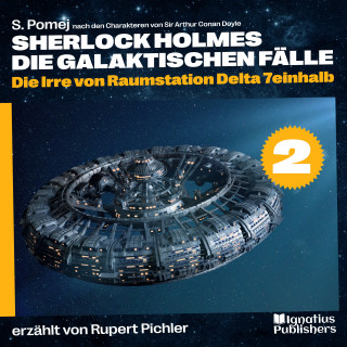 Sherlock Holmes: Die Irre von Raumstation Delta 7einhalb (Sherlock Holmes - Die galaktischen Fälle, Folge 2)
