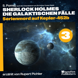 Sherlock Holmes: Serienmord auf Kepler-452b (Sherlock Holmes - Die galaktischen Fälle, Folge 3)