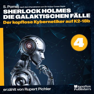 Sherlock Holmes: Der kopflose Kybernetiker auf K2-18b (Sherlock Holmes - Die galaktischen Fälle, Folge 4)