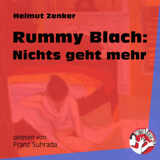 Helmut Zenker: Rummy Blach: Nichts geht mehr