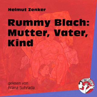 Helmut Zenker: Rummy Blach: Mutter, Vater, Kind