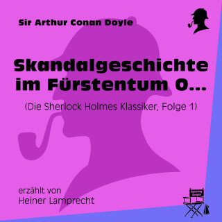 Sherlock Holmes: Skandalgeschichte im Fürstentum O… (Die Sherlock Holmes Klassiker, Folge 1)