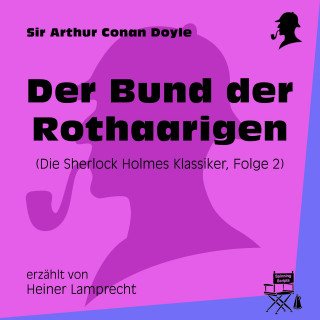 Sherlock Holmes: Der Bund der Rothaarigen (Die Sherlock Holmes Klassiker, Folge 2)