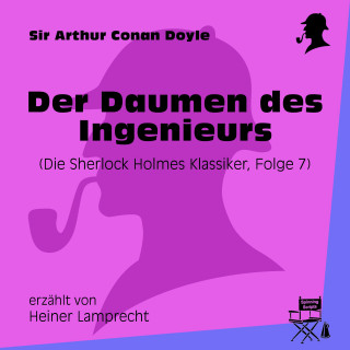 Sherlock Holmes: Der Daumen des Ingenieurs (Die Sherlock Holmes Klassiker, Folge 7)