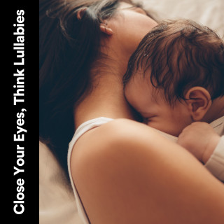 Canciones Infantiles, Baby Sleep Lullaby Academy, Kids Music: Close Your Eyes, Think Lullabies