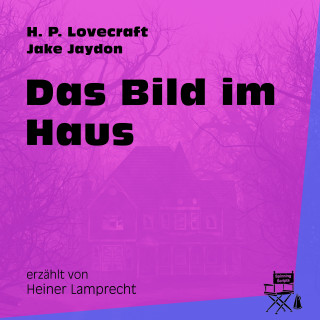 H. P. Lovecraft: Das Bild im Haus