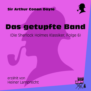 Sherlock Holmes: Das getupfte Band (Die Sherlock Holmes Klassiker, Folge 6)