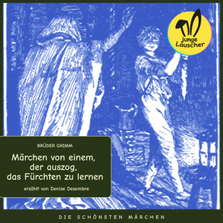 Brüder Grimm: Märchen von einem, der auszog, das Fürchten zu lernen