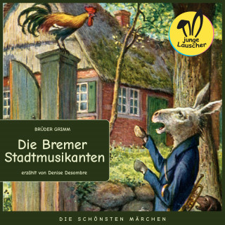 Brüder Grimm: Die Bremer Stadtmusikanten