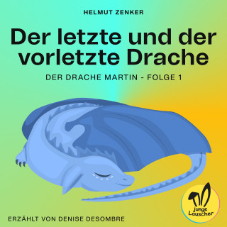 Helmut Zenker: Der letzte und der vorletzte Drache (Der Drache Martin, Folge 1)
