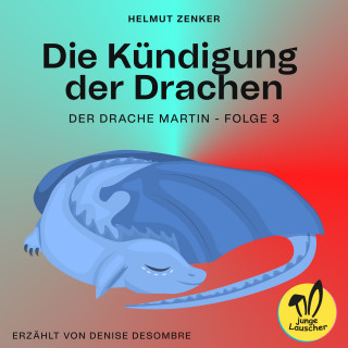 Helmut Zenker: Die Kündigung der Drachen (Der Drache Martin, Folge 3)