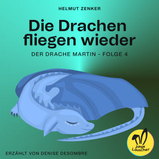 Helmut Zenker: Die Drachen fliegen wieder (Der Drache Martin, Folge 4)