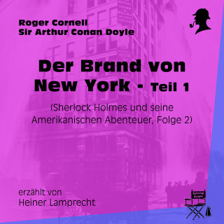 Sherlock Holmes: Der Brand von New York - Teil 1 (Sherlock Holmes und seine Amerikanischen Abenteuer, Folge 2)