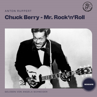 Chuck Berry: Chuck Berry - Mr. Rock 'n' Roll (Biografie)