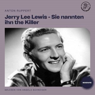 Jerry Lee Lewis: Jerry Lee Lewis - Sie nannten ihn the Killer (Biografie)