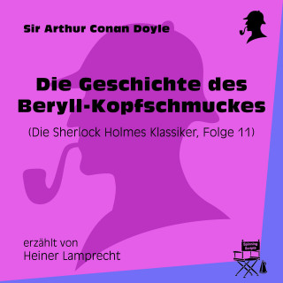 Sherlock Holmes: Die Geschichte des Beryll-Kopfschmuckes (Die Sherlock Holmes Klassiker, Folge 11)