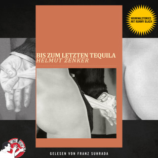 Helmut Zenker: Bis zum letzten Tequila