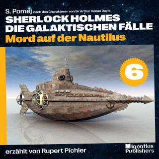 Sherlock Holmes: Mord auf der Nautilus (Sherlock Holmes - Die galaktischen Fälle, Folge 6)