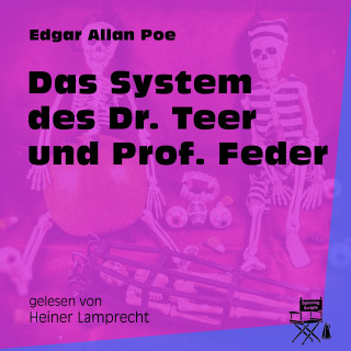 Edgar Allan Poe: Das System des Dr. Teer und Prof. Feder