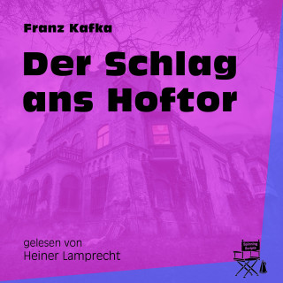Franz Kafka: Der Schlag ans Hoftor