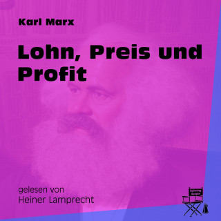 Karl Marx: Lohn, Preis und Profit