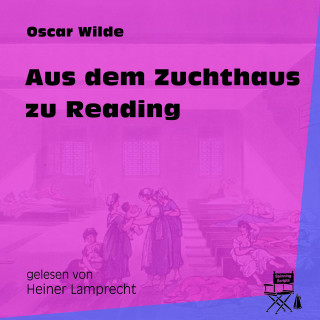 Oscar Wilde: Aus dem Zuchthaus zu Reading