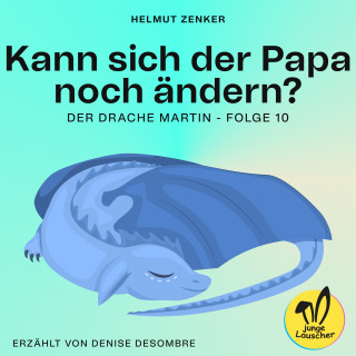 Helmut Zenker: Kann sich der Papa noch ändern? (Der Drache Martin, Folge 10)