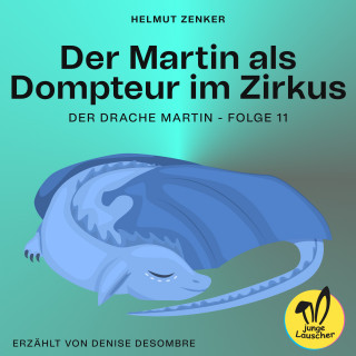 Helmut Zenker: Der Martin als Dompteur im Zirkus (Der Drache Martin, Folge 11)