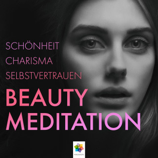 minddrops: Beauty Meditation * Schönheit, Charisma, Selbstvertrauen