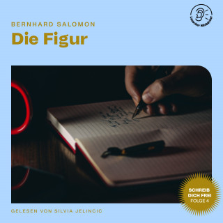 Bernhard Salomon: Die Figur (Schreib dich frei, Folge 4)