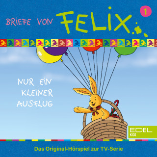 Briefe von Felix: Folge 1: Nur ein kleiner Ausflug (Das Original-Hörspiel zur TV-Serie)