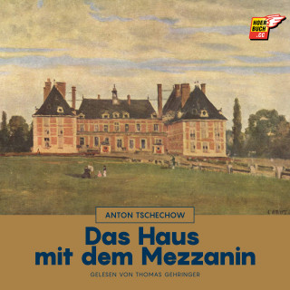 Anton Tschechow: Das Haus mit dem Mezzanin