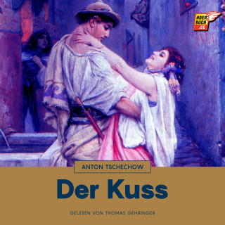 Anton Tschechow: Der Kuss