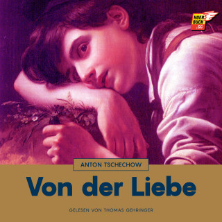 Anton Tschechow: Von der Liebe