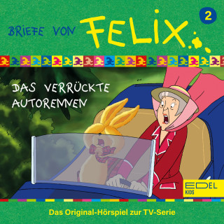Briefe von Felix: Folge 2: Das verrückte Autorennen (Das Original-Hörspiel zur TV-Serie)