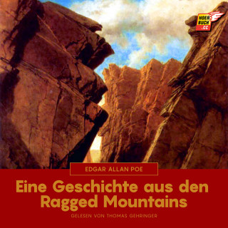 Edgar Allan Poe: Eine Geschichte aus den Ragged Mountains