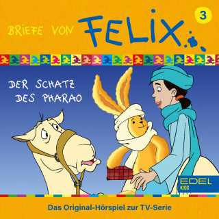 Briefe von Felix: Folge 3: Der Schatz Des Pharao (Das Original-Hörspiel zur TV-Serie)