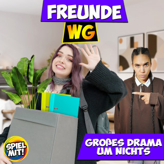 Freunde WG, Spiel mit mir: Großes Drama um nichts!