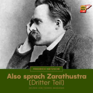 Friedrich Nietzsche: Also sprach Zarathustra (Dritter Teil)