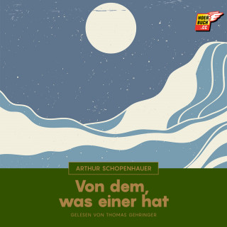 Arthur Schopenhauer: Von dem, was einer hat