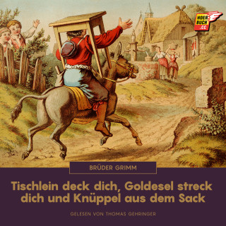 Brüder Grimm: Tischlein deck dich, Goldesel streck dich und Knüppel aus dem Sack