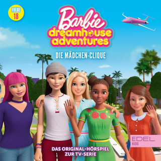 Barbie: Folge 18: Die Mädchen-Clique (Das Original-Hörspiel zur TV-Serie)