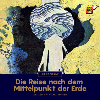 Jules Verne: Die Reise nach dem Mittelpunkt der Erde