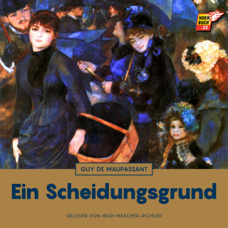 Guy de Maupassant: Ein Scheidungsgrund