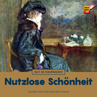 Guy de Maupassant: Nutzlose Schönheit