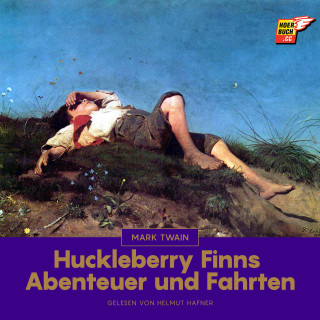 Mark Twain: Huckleberry Finns Abenteuer und Fahrten