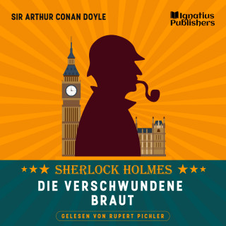 Sherlock Holmes, Sir Arthur Conan Doyle: Die verschwundene Braut